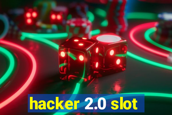 hacker 2.0 slot